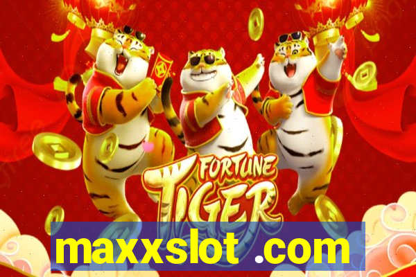 maxxslot .com